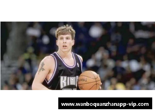 万博全站贾森·威廉姆斯：NBA生涯的巅峰与传奇